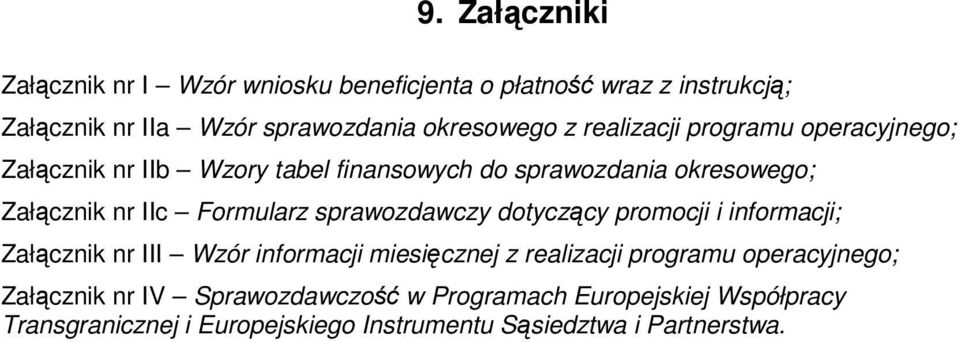 sprawozdawczy dotyczący promocji i informacji; Załącznik nr III Wzór informacji miesięcznej z realizacji programu operacyjnego;