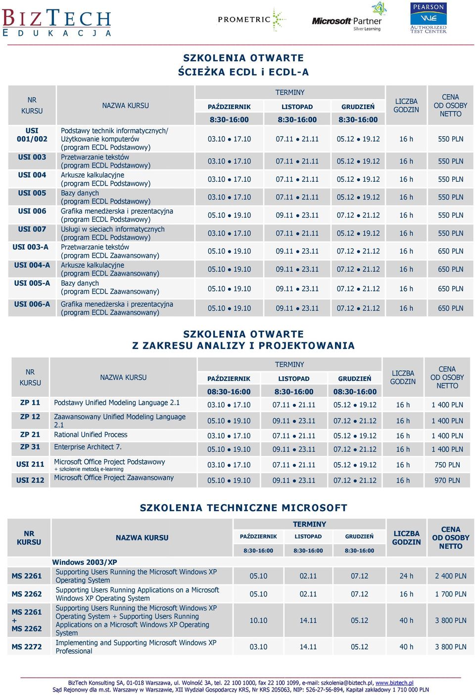 i prezentacyjna 16 h 550 PLN 16 h 550 PLN 16 h 550 PLN 16 h 550 PLN 05.10 19.10 09.11 23.11 07.12 21.