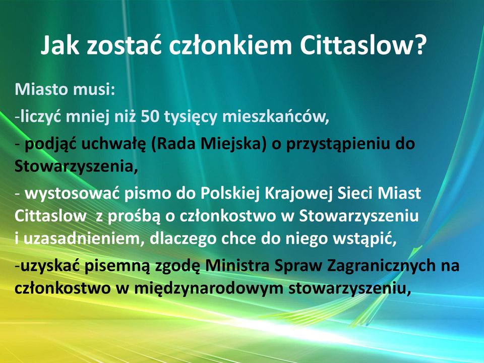 przystąpieniu do Stowarzyszenia, - wystosować pismo do Polskiej Krajowej Sieci Miast Cittaslow z