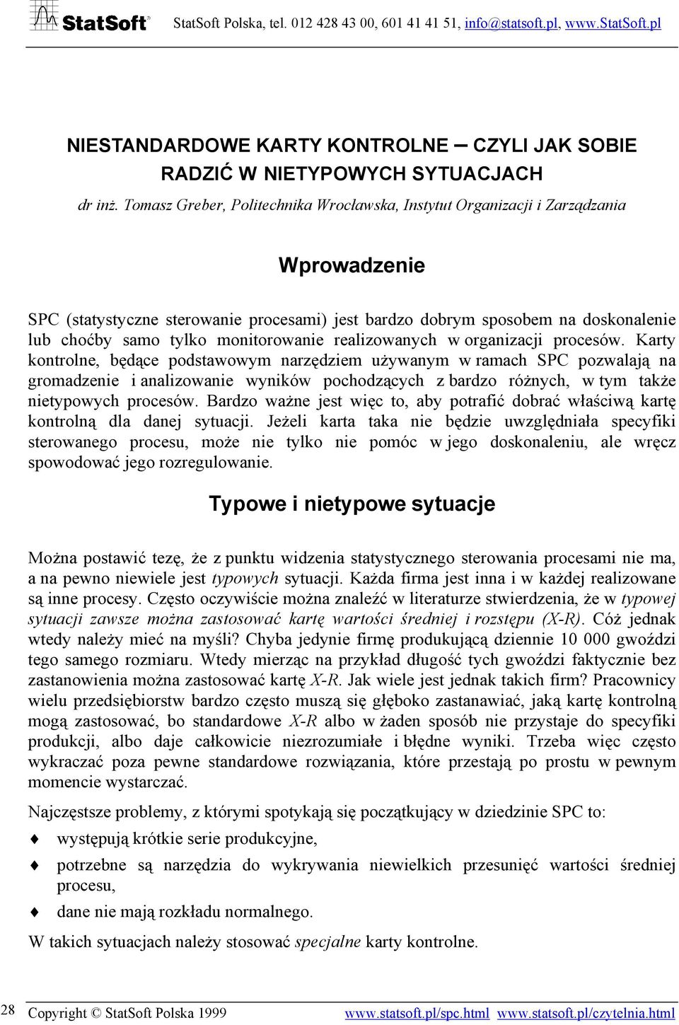 monitorowanie realizowanych w organizacji procesów.