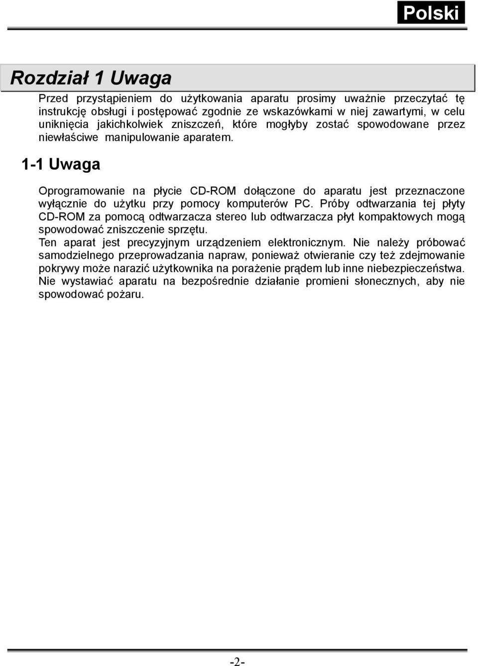 1-1 Uwaga Oprogramowanie na płycie CD-ROM dołączone do aparatu jest przeznaczone wyłącznie do użytku przy pomocy komputerów PC.