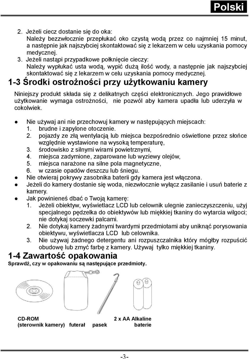 1-3 Środki ostrożności przy użytkowaniu kamery Niniejszy produkt składa się z delikatnych części elektronicznych.