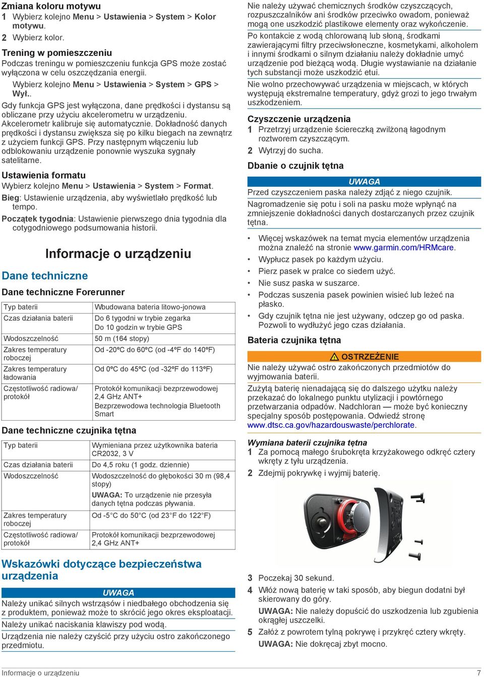 . Gdy funkcja GPS jest wyłączona, dane prędkości i dystansu są obliczane przy użyciu akcelerometru w urządzeniu. Akcelerometr kalibruje się automatycznie.