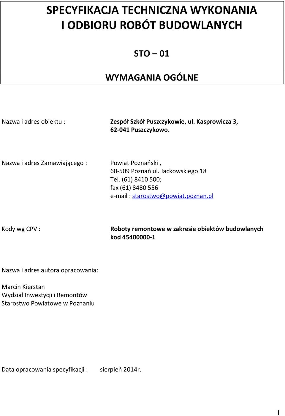 (61) 8410 500; fax (61) 8480 556 e-mail : starostwo@powiat.poznan.