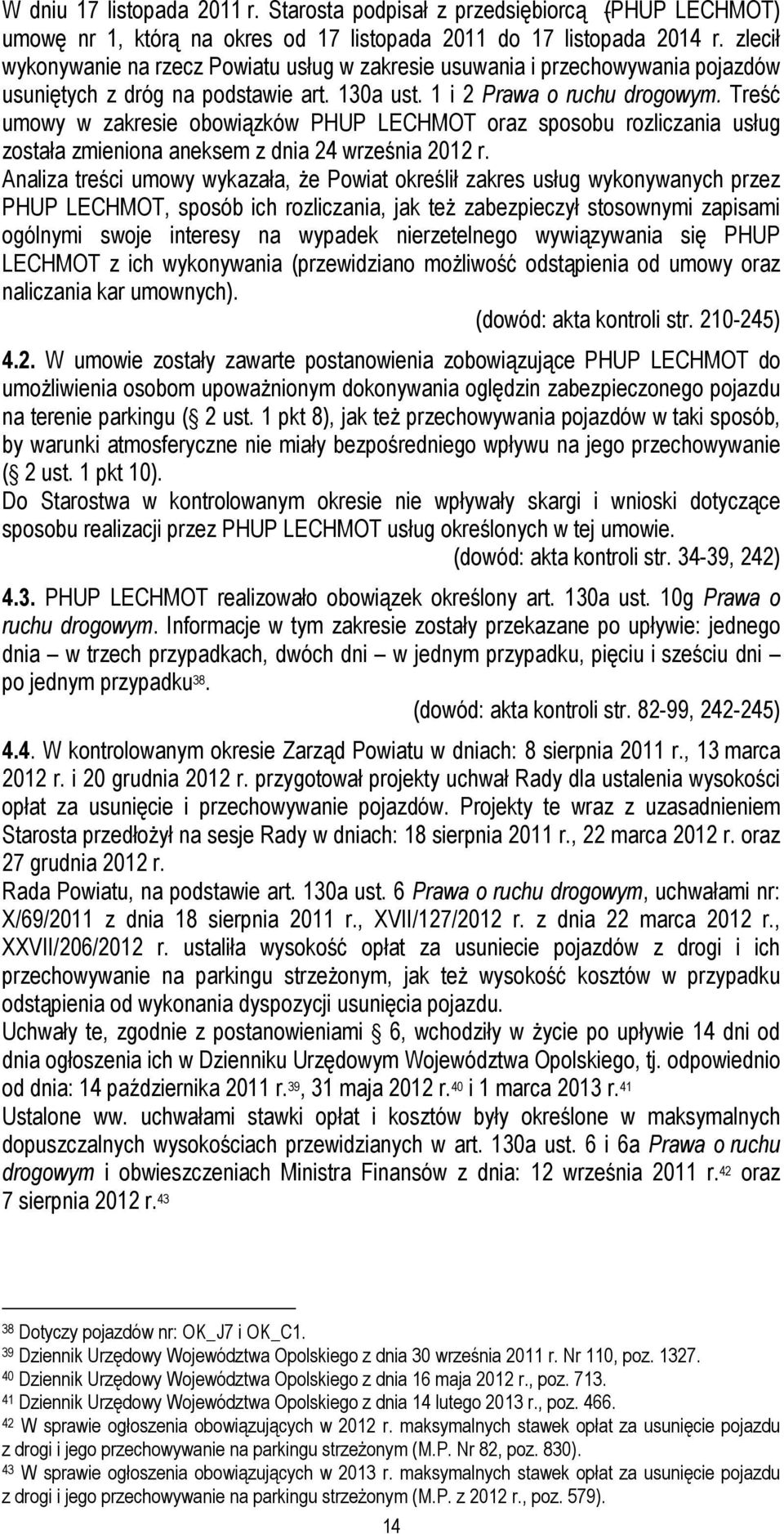 Treść umowy w zakresie obowiązków PHUP LECHMOT oraz sposobu rozliczania usług została zmieniona aneksem z dnia 24 września 2012 r.