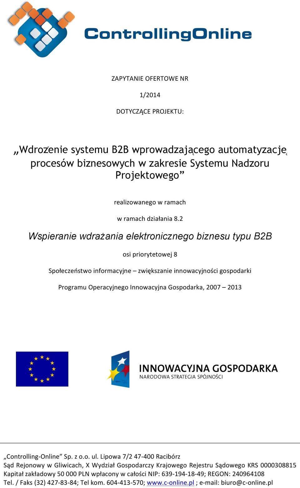 2 Wspieranie wdrażania elektronicznego biznesu typu B2B osi priorytetowej 8 Społeczeństwo informacyjne zwiększanie innowacyjności gospodarki Programu Operacyjnego Innowacyjna