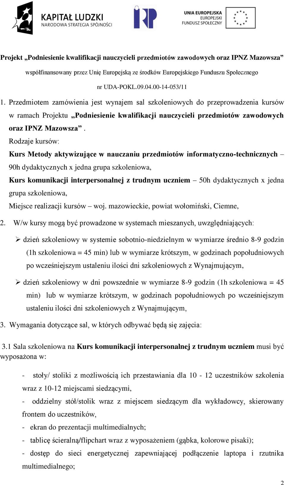 dydaktycznych x jedna grupa szkoleniowa, Miejsce realizacji kursów woj. mazowieckie, powiat wołomiński, Ciemne, 2.