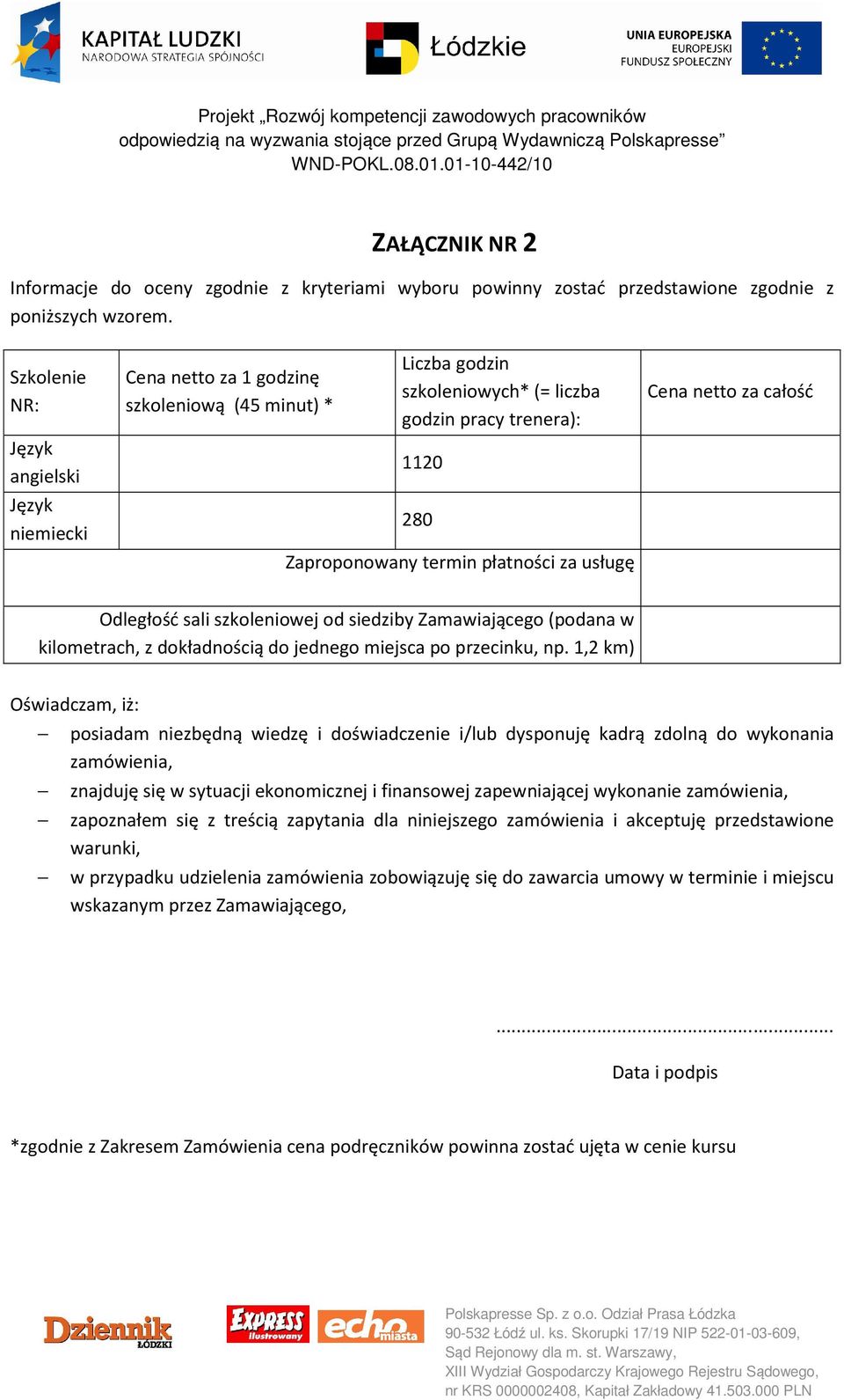 usługę Cena netto za całość Odległość sali szkoleniowej od siedziby Zamawiającego (podana w kilometrach, z dokładnością do jednego miejsca po przecinku, np.