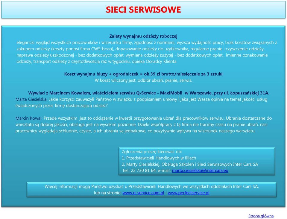 dodatkowych opłat, imienne oznakowanie odzieży, transport odzieży z częstotliwością raz w tygodniu, opieka Doradcy Klienta Koszt wynajmu bluzy + ogrodniczek = ok.