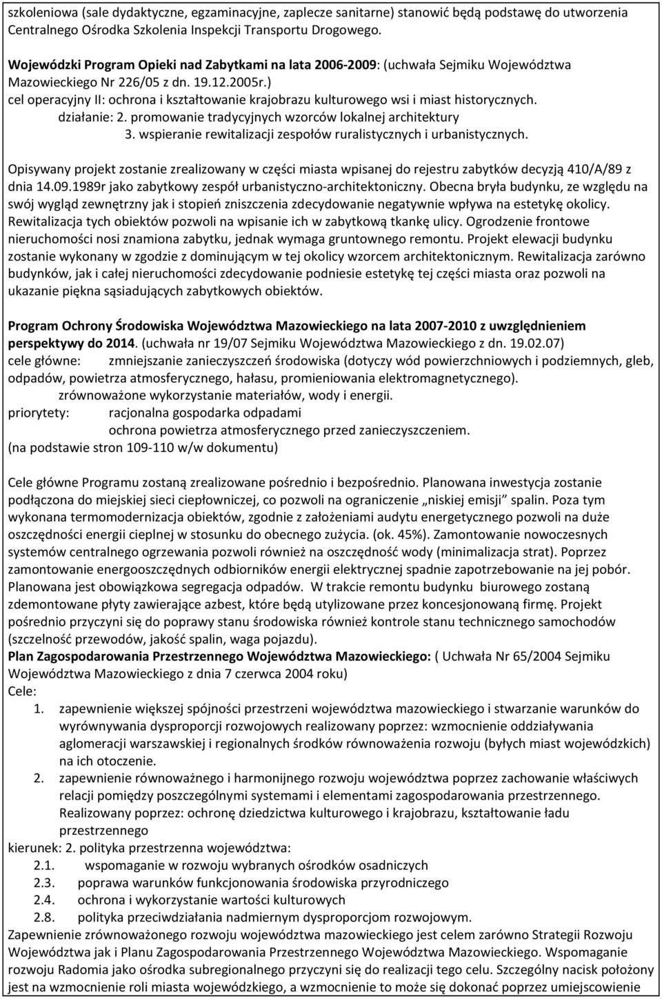 ) cel peracyjny II: chrna i kształtwanie krajbrazu kulturweg wsi i miast histrycznych. działanie: 2. prmwanie tradycyjnych wzrców lkalnej architektury 3.