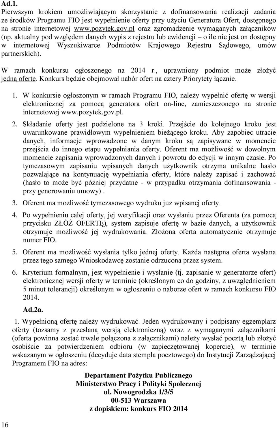 aktualny pod względem danych wypis z rejestru lub ewidencji o ile nie jest on dostępny w internetowej Wyszukiwarce Podmiotów Krajowego Rejestru Sądowego, umów partnerskich).