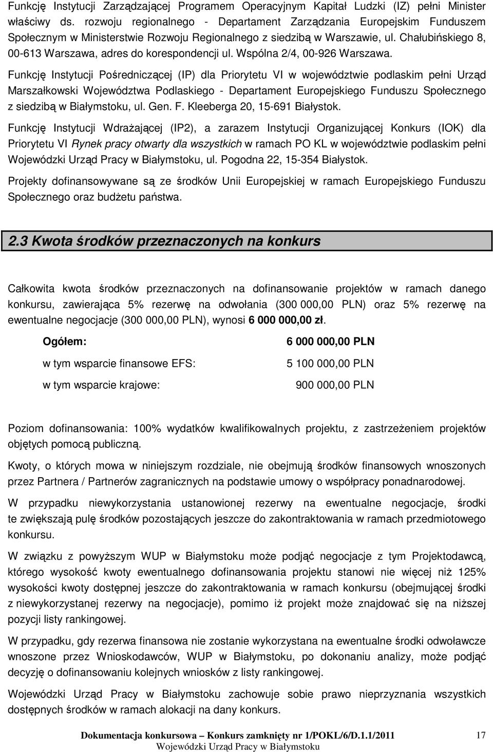Chałubińskiego 8, 00-613 Warszawa, adres do korespondencji ul. Wspólna 2/4, 00-926 Warszawa.