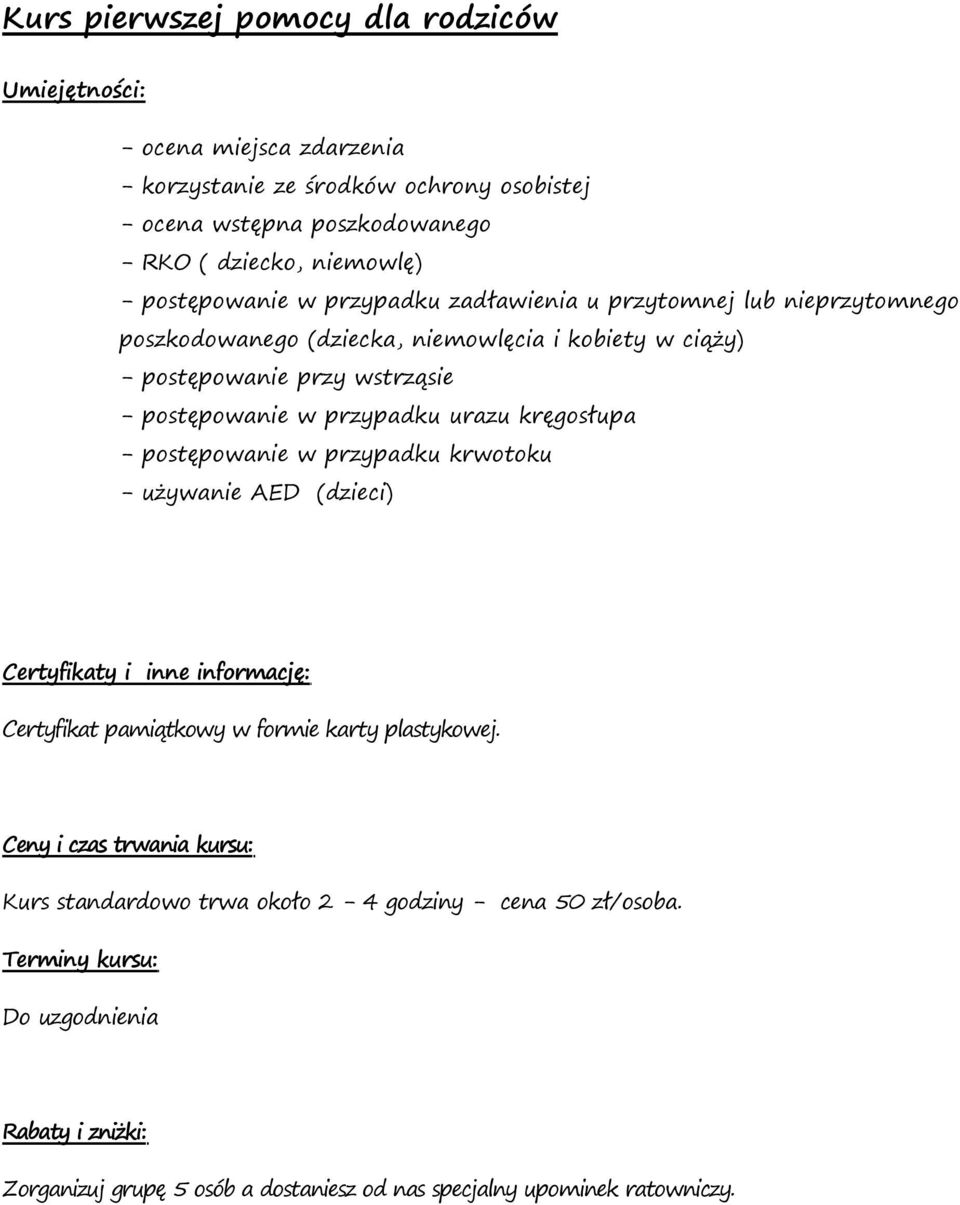 kręgosłupa - postępowanie w przypadku krwotoku - używanie AED (dzieci) Certyfikaty i inne informację: Certyfikat pamiątkowy w formie karty