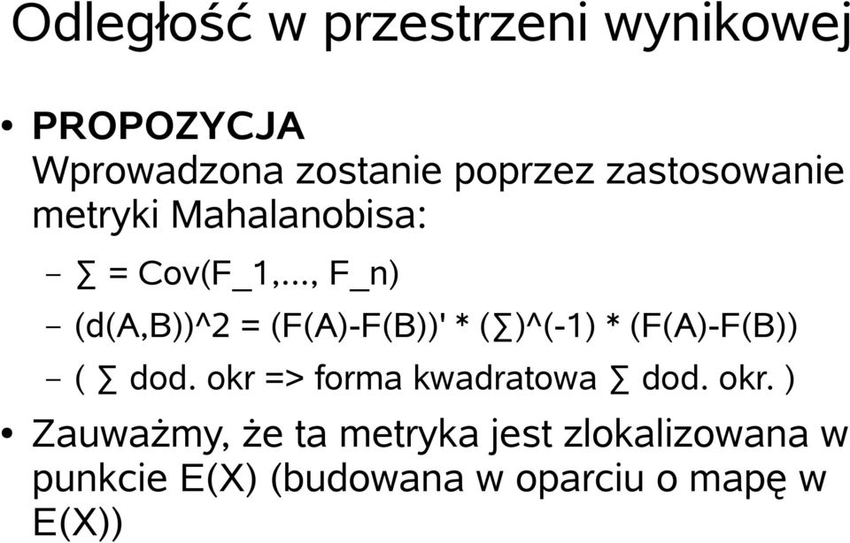 .., F_n) (d(a,b))^2 = (F(A)-F(B))' * ( )^(-1) * (F(A)-F(B)) ( dod.