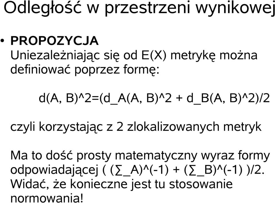 korzystając z 2 zlokalizowanych metryk Ma to dość prosty matematyczny wyraz formy