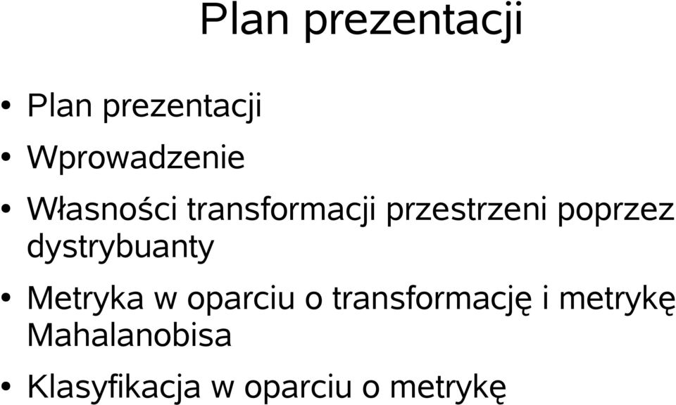 dystrybuanty Metryka w oparciu o transformację i