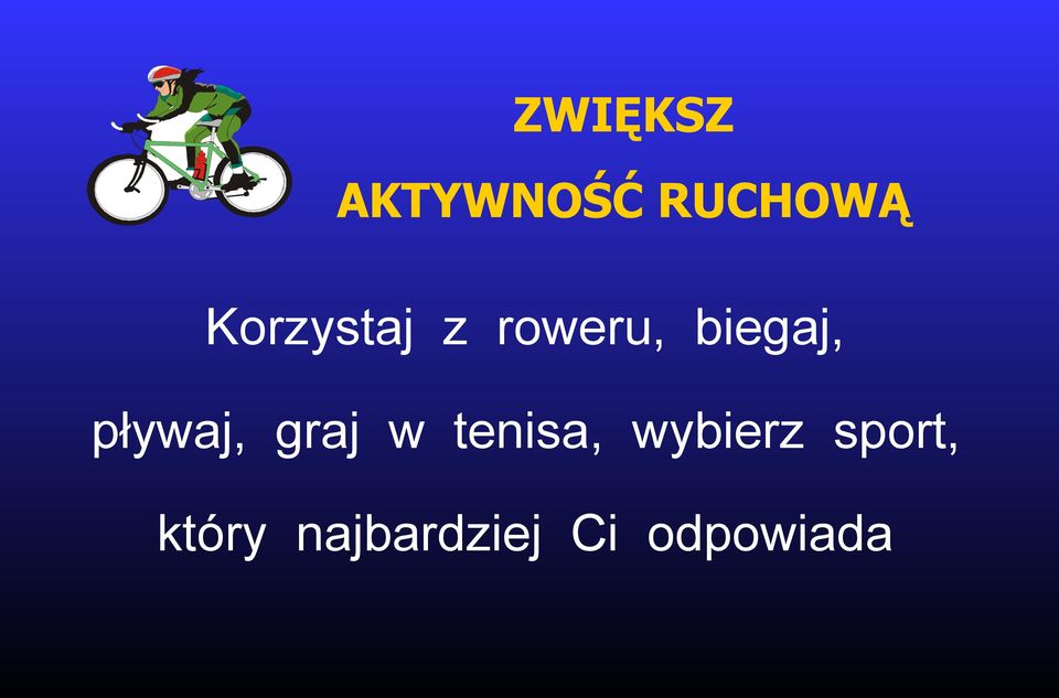 pływaj, graj w tenisa, wybierz