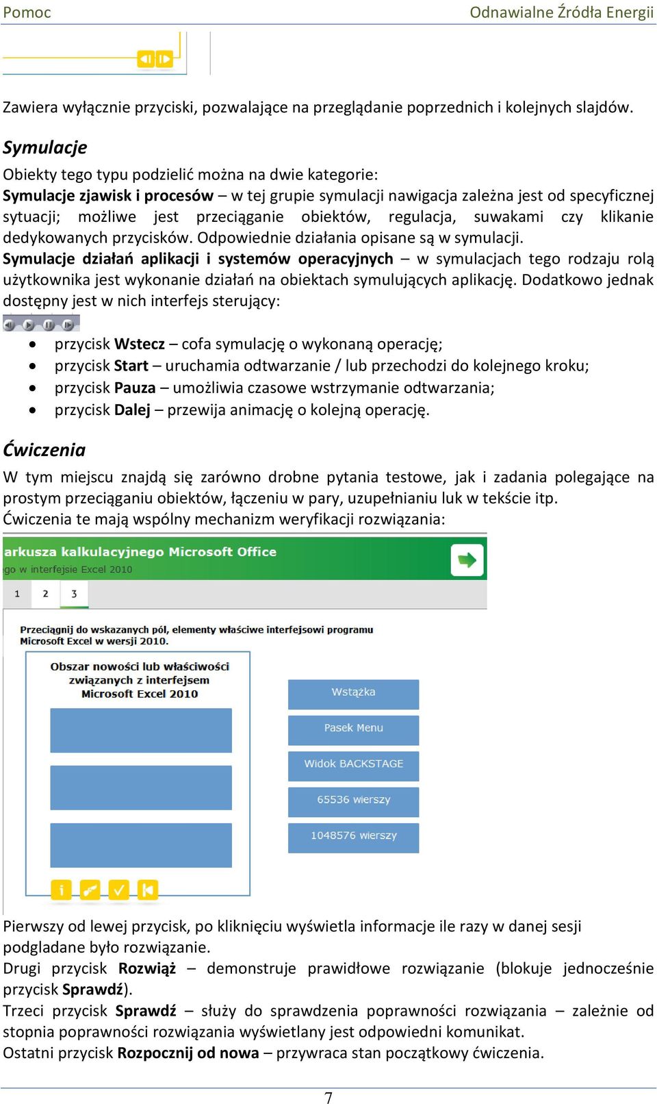 regulacja, suwakami czy klikanie dedykowanych przycisków. Odpowiednie działania opisane są w symulacji.