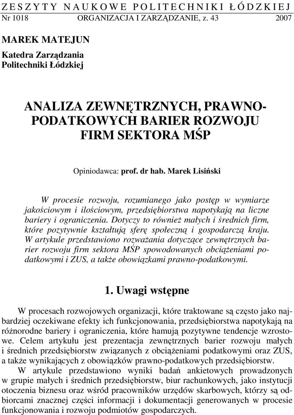 Marek Lisiski W procesie rozwoju, rozumianego jako postp w wymiarze jakociowym i ilociowym, przedsibiorstwa napotykaj na liczne bariery i ograniczenia.