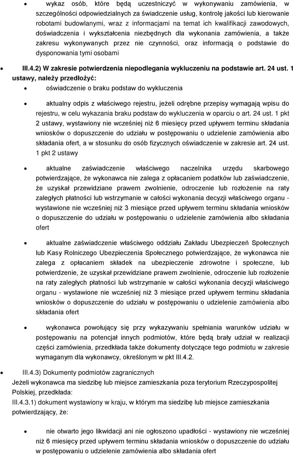 osobami III.4.2) W zakresie potwierdzenia niepodlegania wykluczeniu na podstawie art. 24 ust.