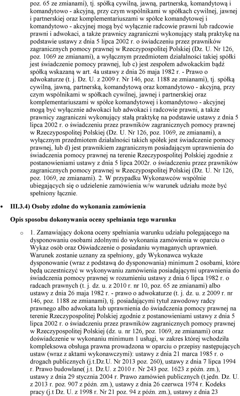 akcyjnej mogą być wyłącznie radcowie prawni lub radcowie prawni i adwokaci, a także prawnicy zagraniczni wykonujący stałą praktykę na podstawie ustawy z dnia 5 lipca 2002 r.
