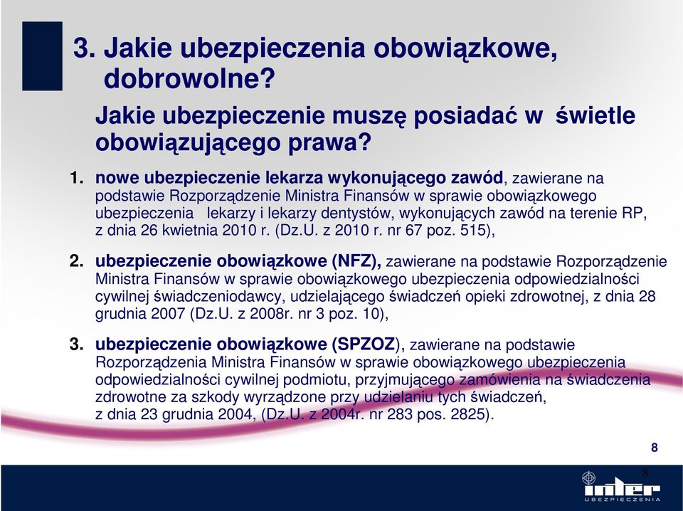 RP, z dnia 26 kwietnia 2010 r. (Dz.U. z 2010 r. nr 67 poz. 515), 2.