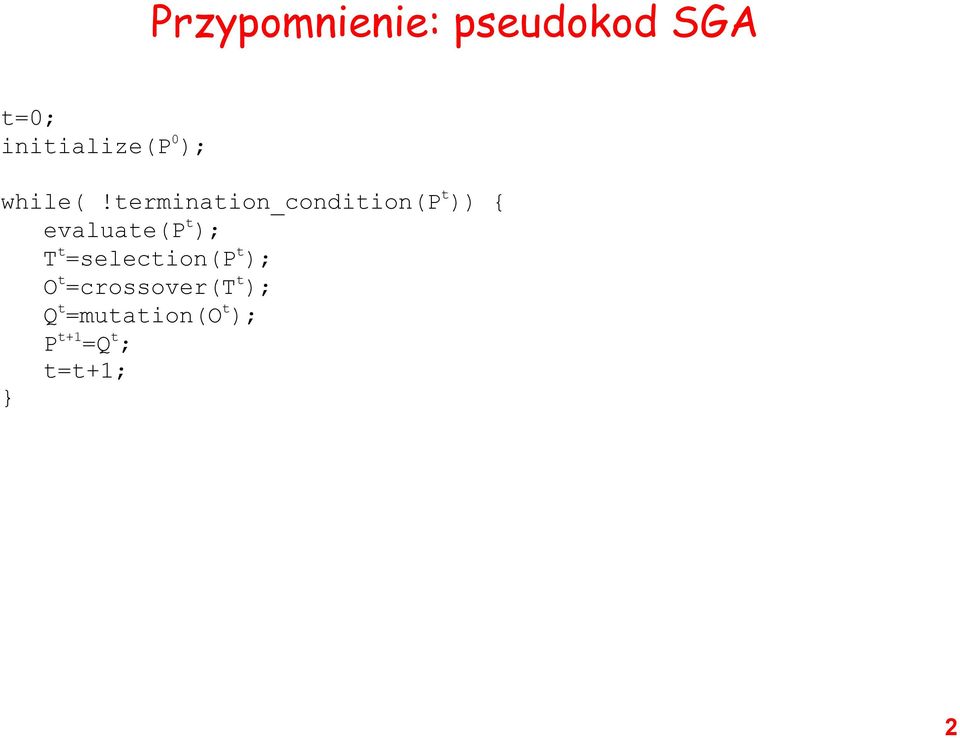 termination_condition(p t )) { evaluate(p t ); T