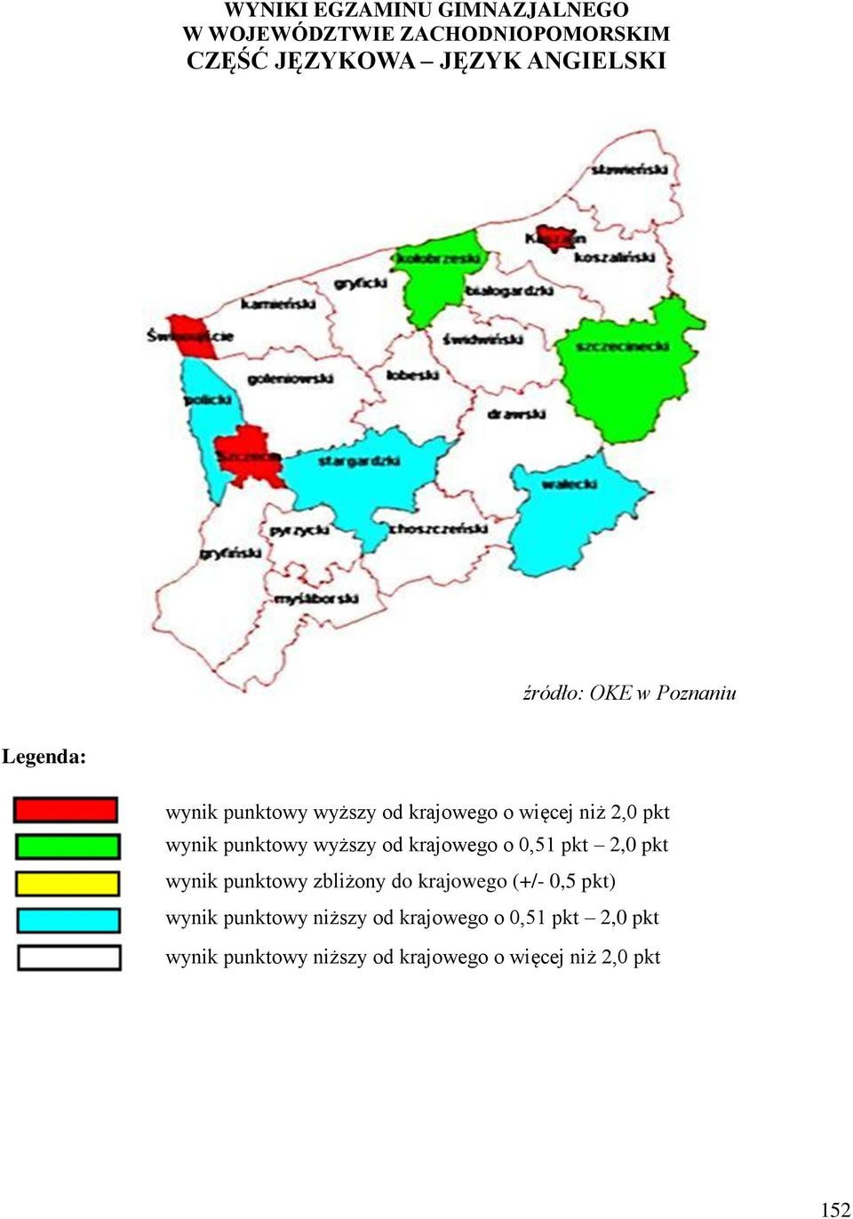 punktowy wyższy od krajowego o 0,51 pkt 2,0 pkt wynik punktowy zbliżony do krajowego (+/- 0,5 pkt)