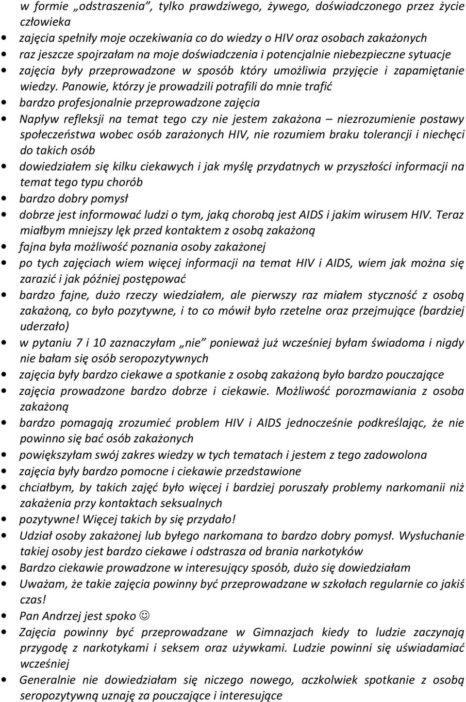 Panowie, którzy je prowadzili potrafili do mnie trafić bardzo profesjonalnie przeprowadzone zajęcia Napływ refleksji na temat tego czy nie jestem zakażona niezrozumienie postawy społeczeństwa wobec