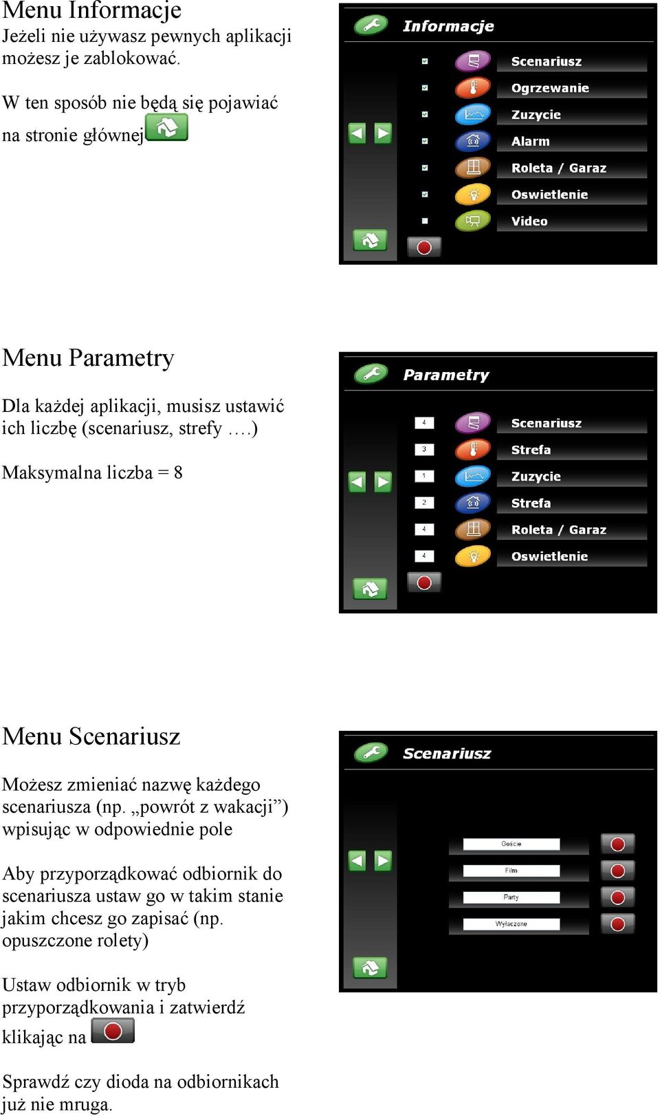 ) Maksymalna liczba = 8 Menu Scenariusz MoŜesz zmieniać nazwę kaŝdego scenariusza (np.