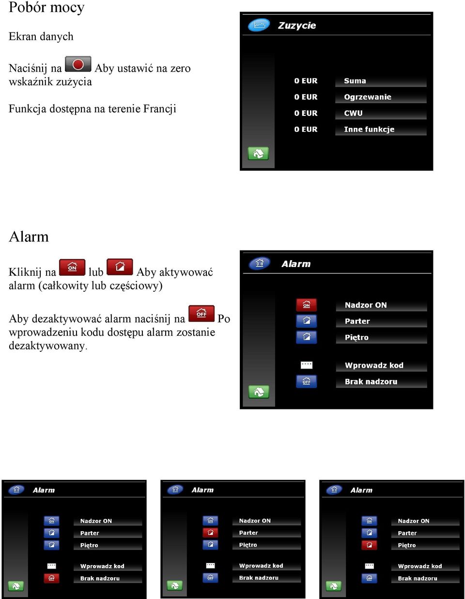 Aby aktywować alarm (całkowity lub częściowy) Aby dezaktywować