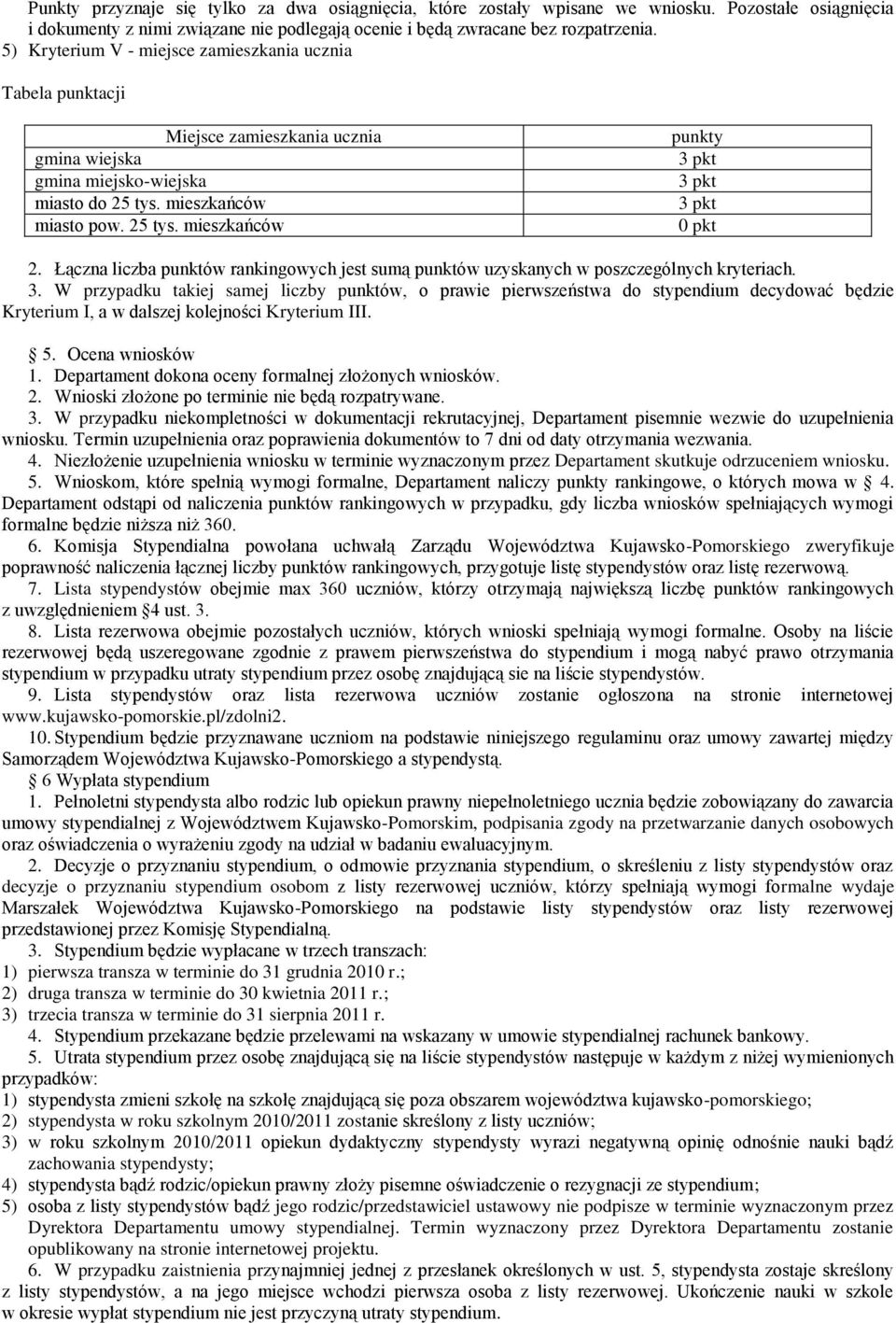 Łączna liczba punktów rankingowych jest sumą punktów uzyskanych w poszczególnych kryteriach. 3.