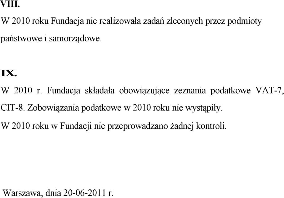 Fundacja składała obowiązujące zeznania podatkowe VAT-7, CIT-8.