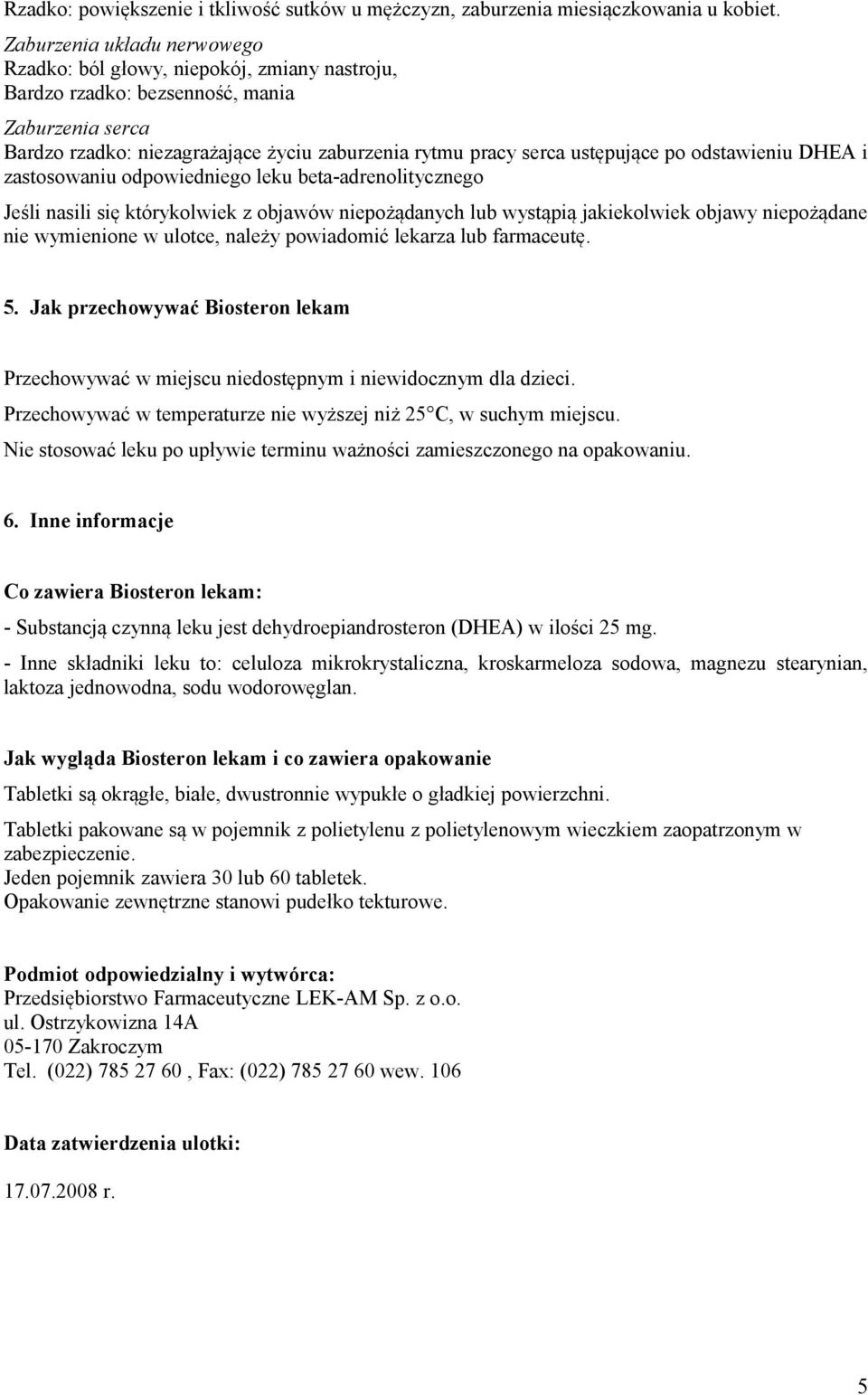 po odstawieniu DHEA i zastosowaniu odpowiedniego leku beta-adrenolitycznego Jeśli nasili się którykolwiek z objawów niepożądanych lub wystąpią jakiekolwiek objawy niepożądane nie wymienione w ulotce,