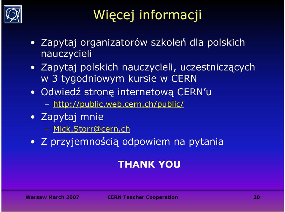 internetową CERN u http://public.web.cern.ch/public/ Zapytaj mnie Mick.Storr@cern.