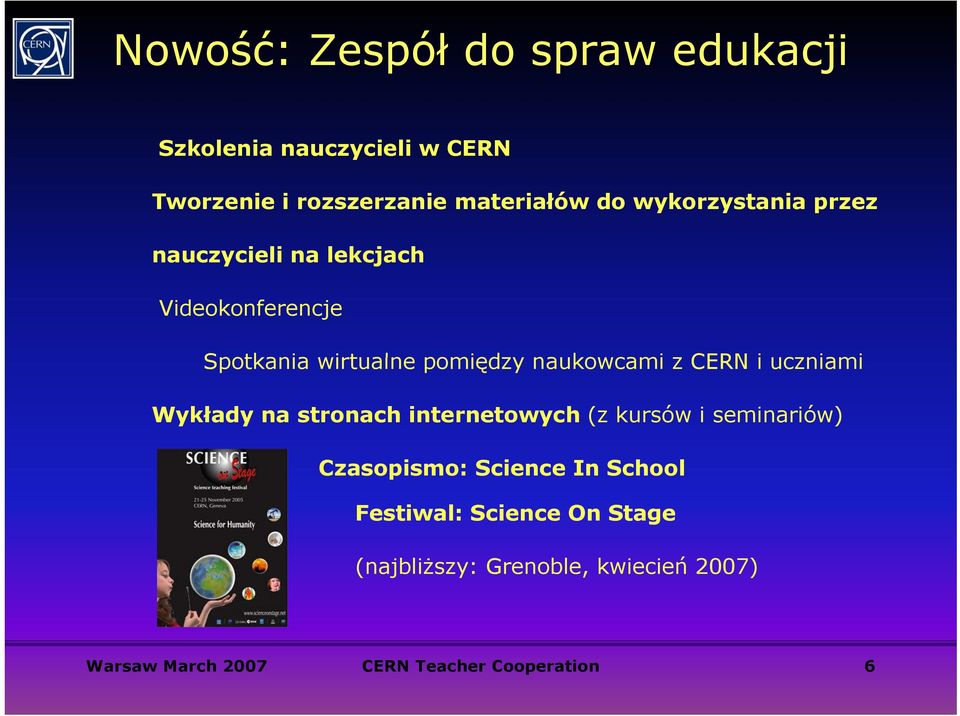 CERN i uczniami Wykłady na stronach internetowych (z kursów i seminariów) Czasopismo: Science In School