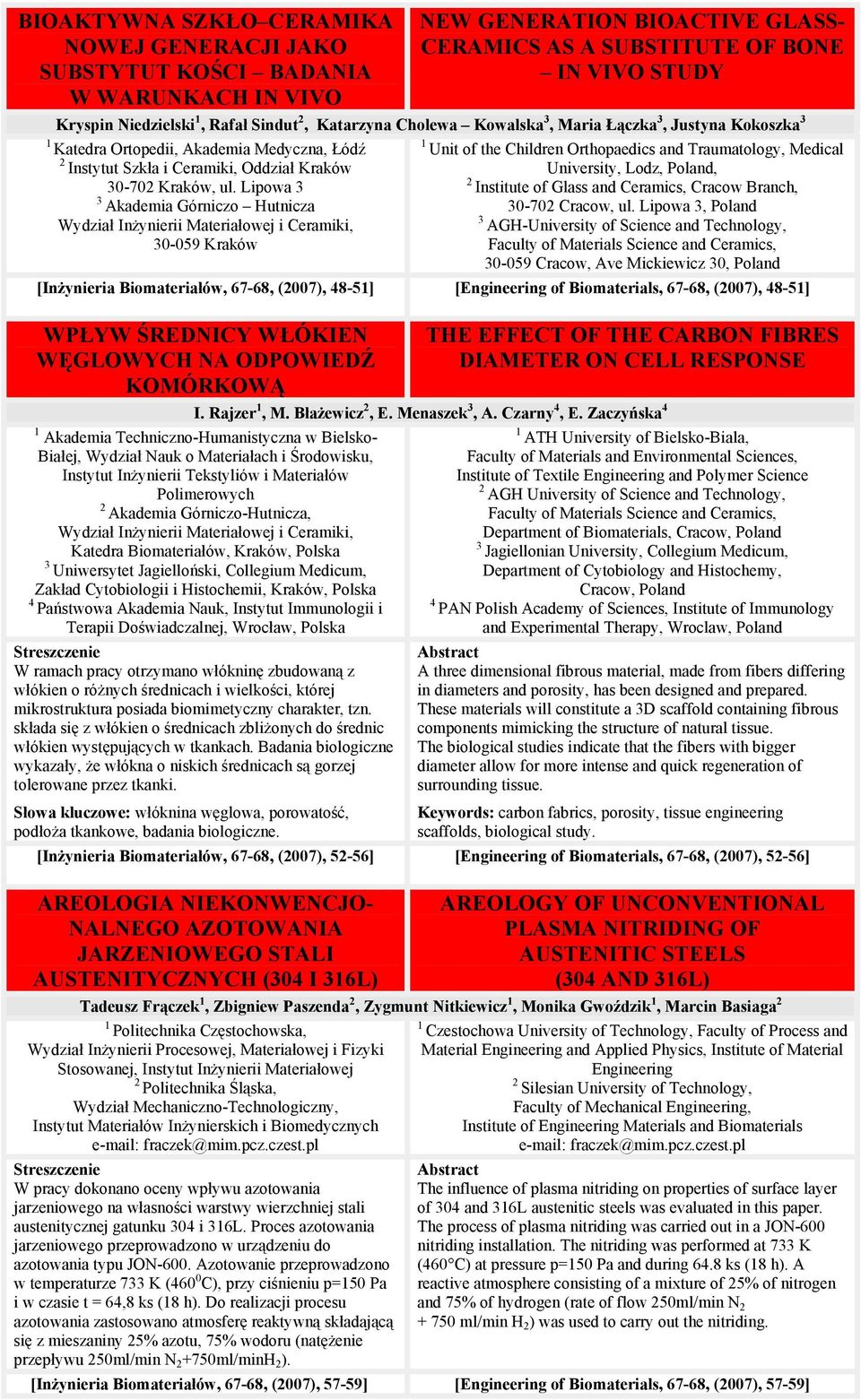 Lipowa Akademia Górniczo Hutnicza Wydział Inżynierii Materiałowej i Ceramiki, 0-059 Kraków Unit of the Children Orthopaedics and Traumatology, Medical University, Lodz, Poland, Institute of Glass and
