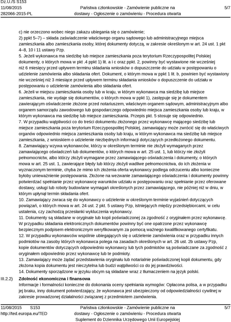 której dokumenty dotyczą, w zakresie określonym w art. 24 ust. 1 pkt 4 8, 10 i 11 ustawy Pzp. 5.