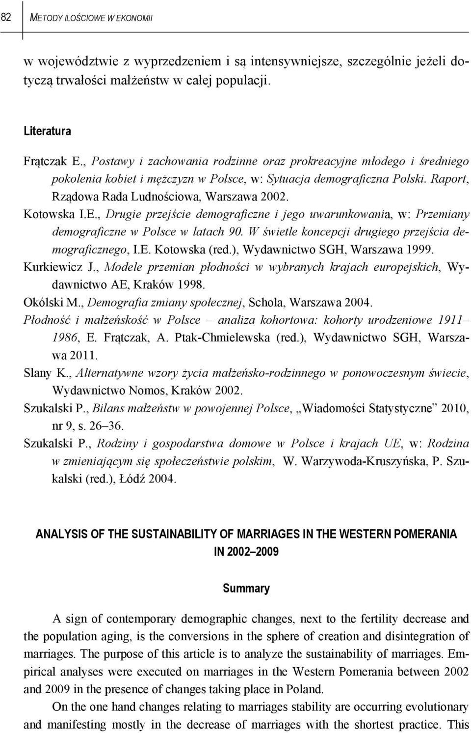 Kotowska I.E., Drugie przejście demograficzne i jego uwarunkowania, w: Przemiany demograficzne w Polsce w latach 90. W świetle koncepcji drugiego przejścia demograficznego, I.E. Kotowska (red.