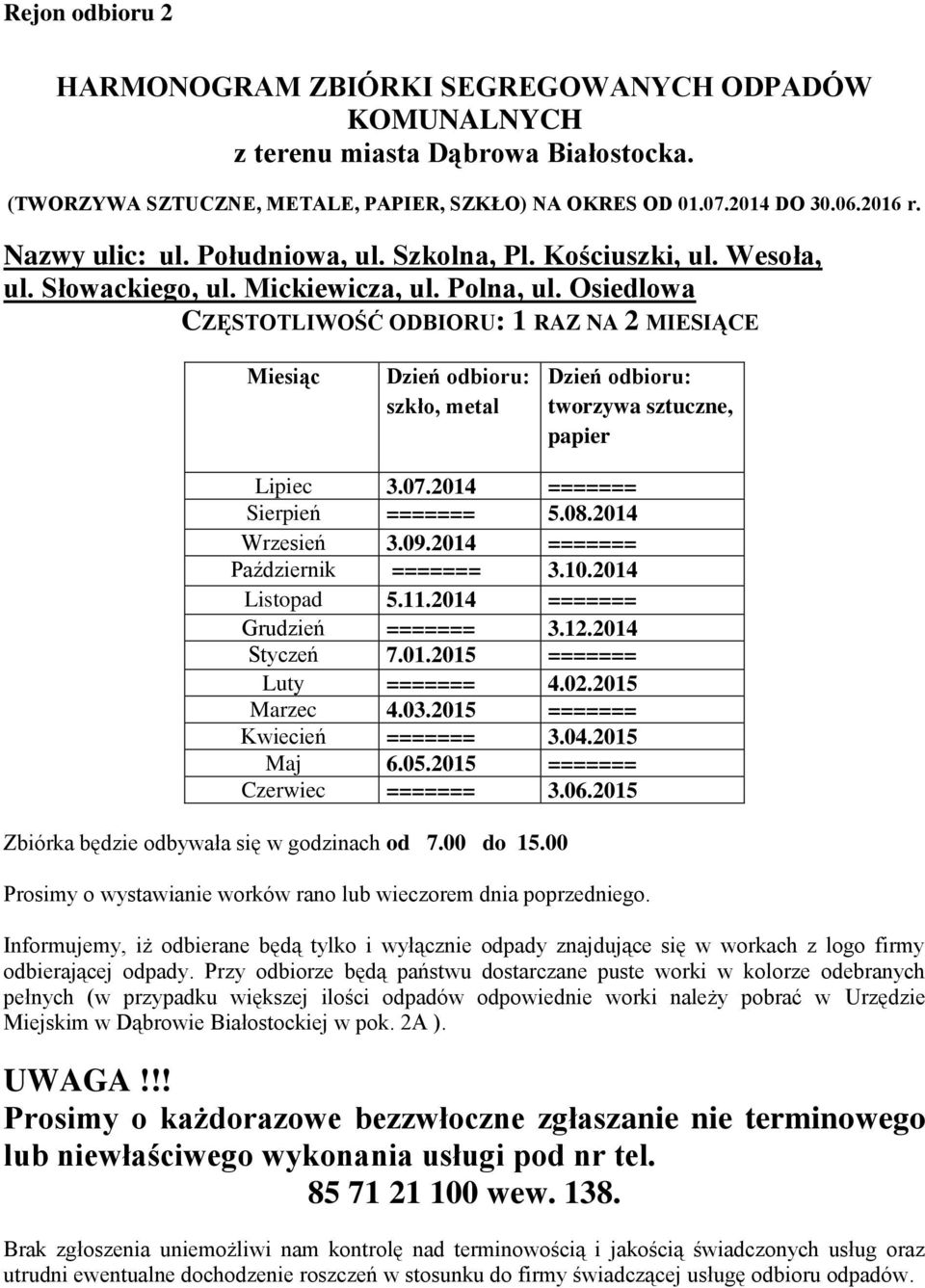 2014 ======= Sierpień ======= 5.08.2014 Wrzesień 3.09.2014 ======= Październik ======= 3.10.2014 Listopad 5.11.2014 ======= Grudzień ======= 3.12.2014 Styczeń 7.01.2015 ======= Luty ======= 4.02.