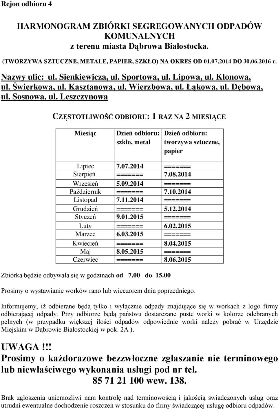 07.2014 ======= Sierpień ======= 7.08.2014 Wrzesień 5.09.2014 ======= Październik ======= 7.10.2014 Listopad 7.11.2014 ======= Grudzień ======= 5.12.2014 Styczeń 9.01.2015 ======= Luty ======= 6.02.