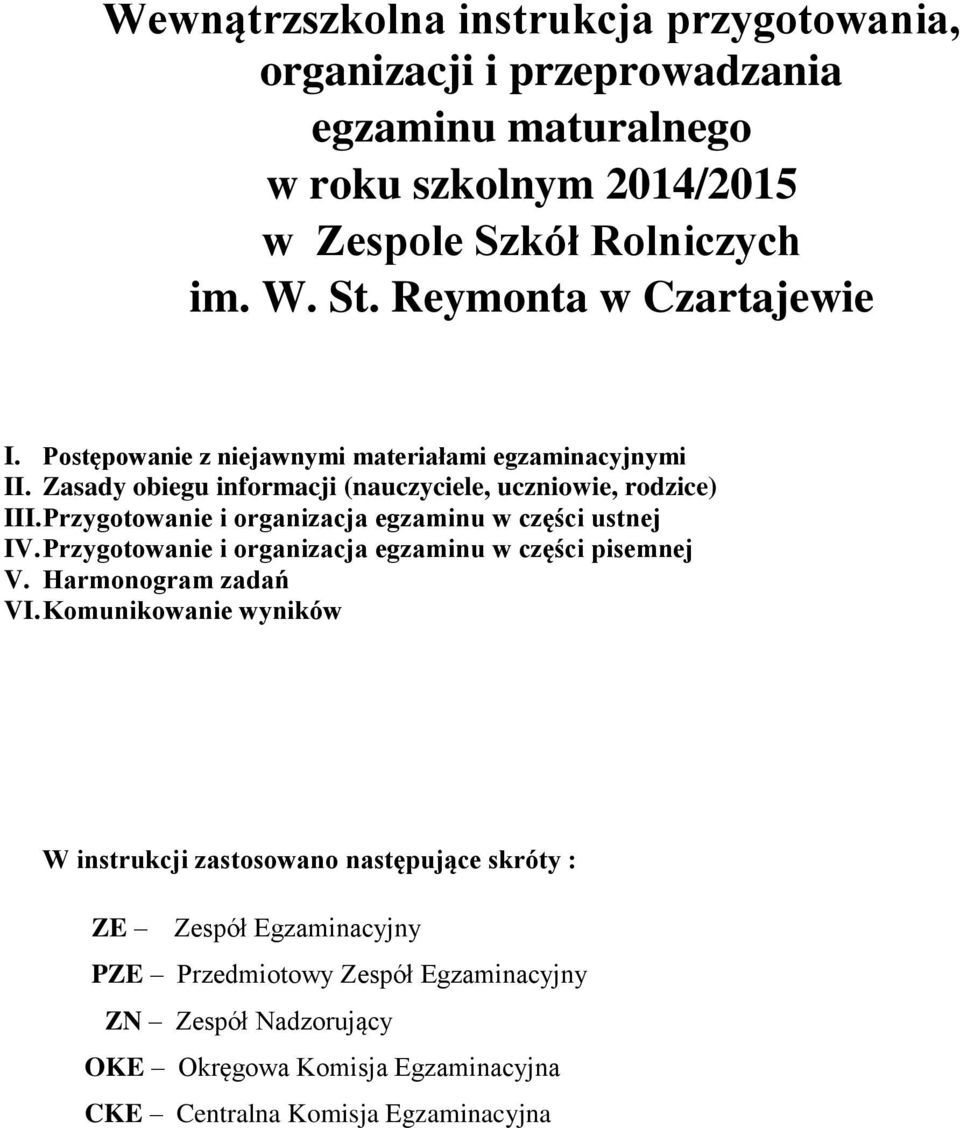 Przygotowanie i organizacja egzaminu w części ustnej IV. Przygotowanie i organizacja egzaminu w części pisemnej V. Harmonogram zadań VI.