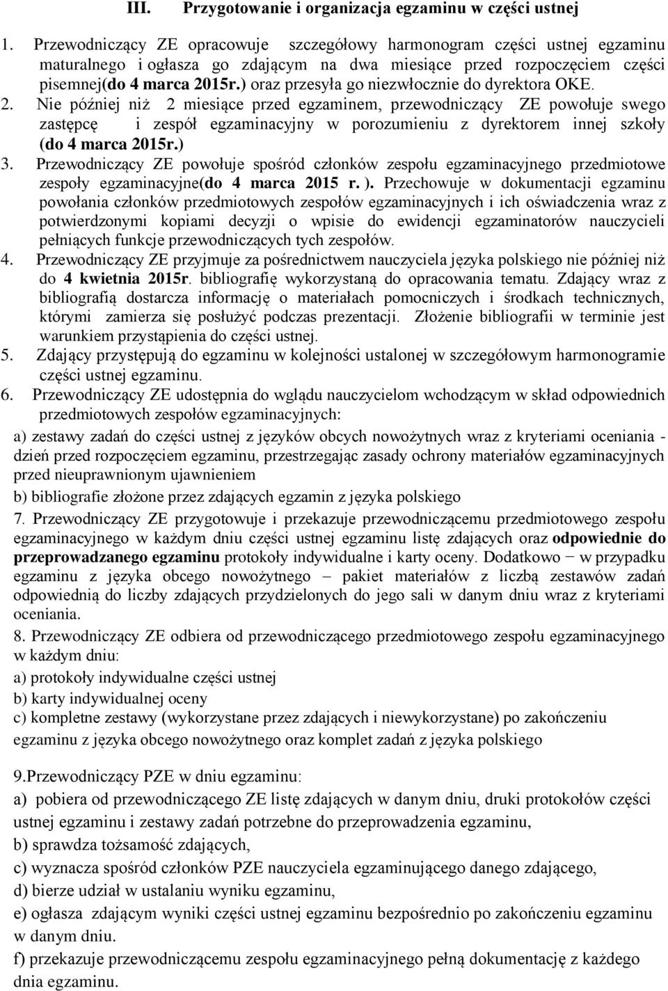 ) oraz przesyła go niezwłocznie do dyrektora OKE. 2.