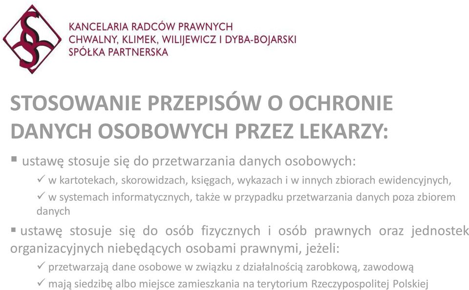 zbiorem danych ustawę stosuje się do osób fizycznych i osób prawnych oraz jednostek organizacyjnych niebędących osobami prawnymi, jeżeli: