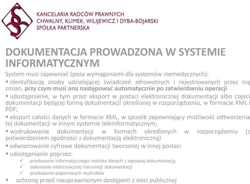 dokumentacji określonej w rozporządzeniu, w formacie XML i PDF; eksport całości danych w formacie XML, w sposób zapewniający możliwość odtworzenia tej dokumentacji w innym systemie