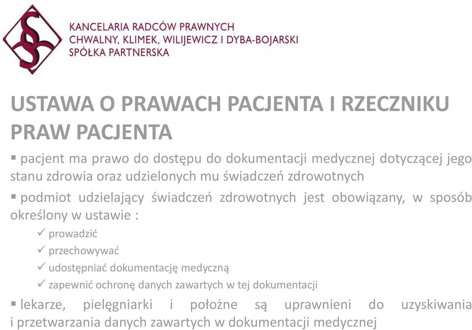 określony w ustawie : prowadzić przechowywać udostępniać dokumentację medyczną zapewnić ochronę danych zawartych w tej