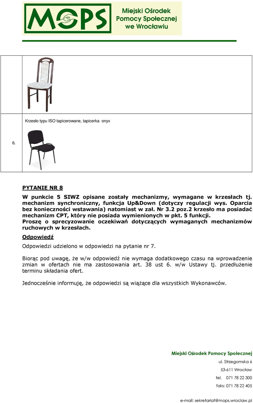 2 krzesło ma posiadać mechanizm CPT, który nie posiada wymienionych w pkt. 5 funkcji. Proszę o sprecyzowanie oczekiwań dotyczących wymaganych mechanizmów ruchowych w krzesłach.