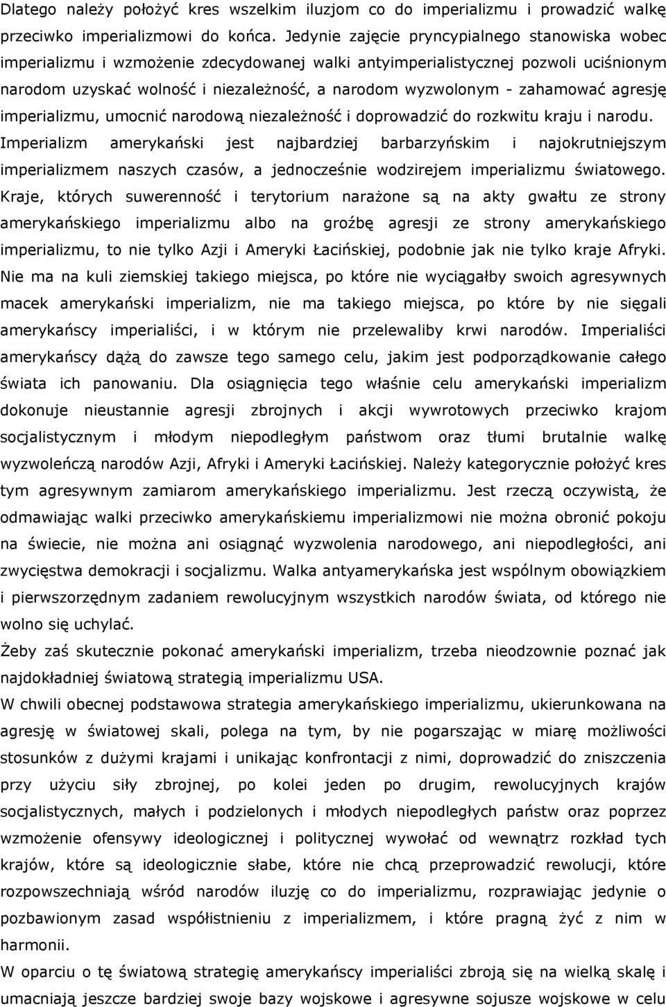 zahamować agresję imperializmu, umocnić narodową niezależność i doprowadzić do rozkwitu kraju i narodu.