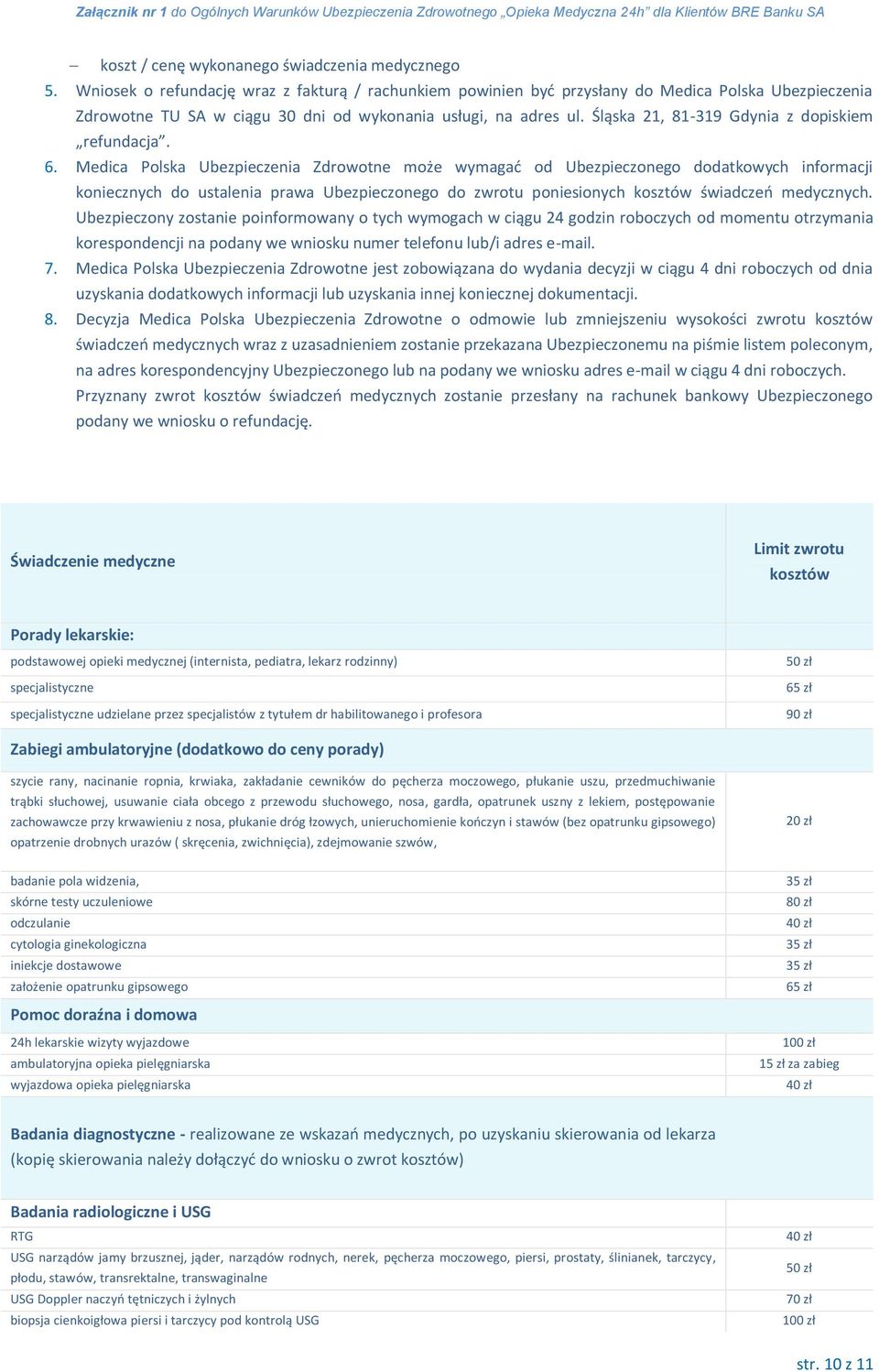 Śląska 21, 81-319 Gdynia z dopiskiem refundacja. 6.