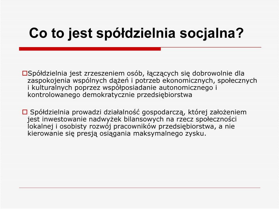 społecznych i kulturalnych poprzez współposiadanie autonomicznego i kontrolowanego demokratycznie przedsiębiorstwa Spółdzielnia